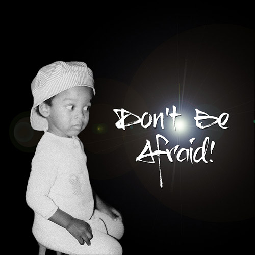 Don't Be Afraid